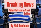 Breaking News: When the Cameras Aren't Rolling (eBook, ePUB) Breaking News: When the Cameras Aren't Rolling (eBook, ePUB)