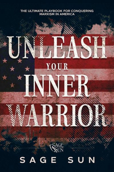 Unleash Your Inner Warrior (The Anti-Marxist Chronicles: Defending America Against Marxist Ideology, #4) (eBook, ePUB) Unleash Your Inner Warrior (The Anti-Marxist Chronicles: Defending America Against Marxist Ideology, #4) (eBook, ePUB)