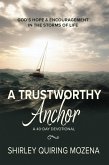 A Trustworthy Anchor: God's Hope & Encouragement in the Storms of Life (eBook, ePUB) A Trustworthy Anchor: God's Hope & Encouragement in the Storms of Life (eBook, ePUB)