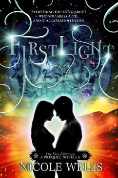 FirstLight (The Five Elements, #0) (eBook, ePUB) - Wells, Nicole