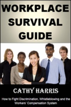 Workplace Survival Guide: How To Fight Discrimination, Whistleblowing and the Workers' Compensation System (eBook, ePUB) - Harris, Cathy