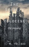 The Secrets of Holocene - The Shaping (eBook, ePUB) The Secrets of Holocene - The Shaping (eBook, ePUB)