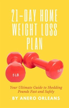 Cover 21-Day Home Weight Loss Plan: Your Ultimate Guide to Shedding Pounds Fast and Safely (eBook, ePUB)