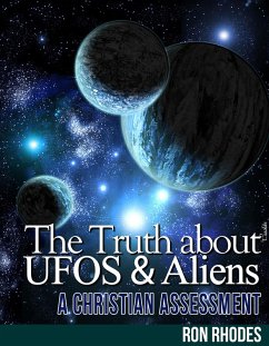 The Truth About UFOs and Aliens - A Christian Assessment (eBook, ePUB) - Rhodes, Ron