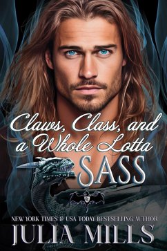 Claws, Class, and a Whole Lotta Sass (Dragon Guard Series, #20) (eBook, ePUB) - Mills, Julia