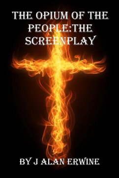 The Opium of the People: The Screenplay (eBook, ePUB) - Erwine, J Alan
