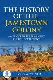 The History of the Jamestown Colony: America's First Permanent English Settlement (eBook, ePUB)