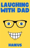Laughing with Dad: Haikus (eBook, ePUB) Laughing with Dad: Haikus (eBook, ePUB)
