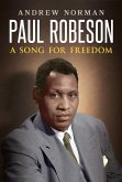 Paul Robeson: A Song for Freedom (eBook, ePUB) Paul Robeson: A Song for Freedom (eBook, ePUB)