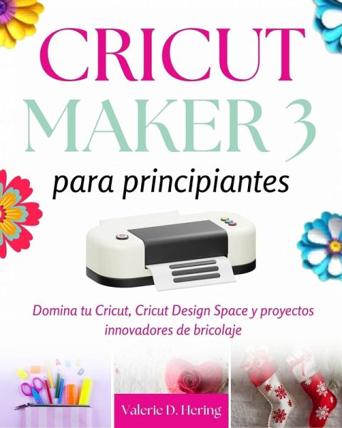 Cricut Maker 3 para principiantes (eBook, ePUB)