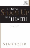 How to Shape Up Your Health (eBook, ePUB) How to Shape Up Your Health (eBook, ePUB)