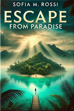 Escape From Paradise (eBook, ePUB) - Rossi, Sofia M.