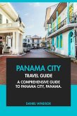 Panama City Travel Guide: A Comprehensive Guide to Panama City, Panama. (eBook, ePUB) Panama City Travel Guide: A Comprehensive Guide to Panama City, Panama. (eBook, ePUB)