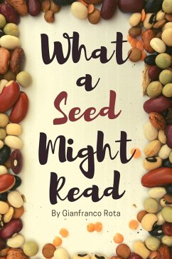 What a Seed Might Read (eBook, ePUB) - Rota, Gianfranco