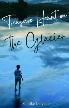 Treasure Hunt on the Glacier (Treasure Hunt Series, #1) (eBook, ePUB) - Delgado, Mohlke