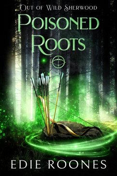 Poisoned Roots (Wild Sherwood) (eBook, ePUB) - Roones, Edie