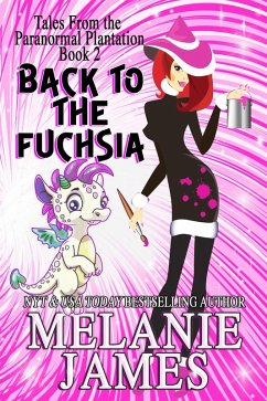 Back to the Fuchsia (Tales from the Paranormal Plantation, #2) (eBook, ePUB) - James, Melanie