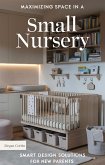 Maximizing Space in a Small Nursery: Smart Design Solutions for New Parents (eBook, ePUB)