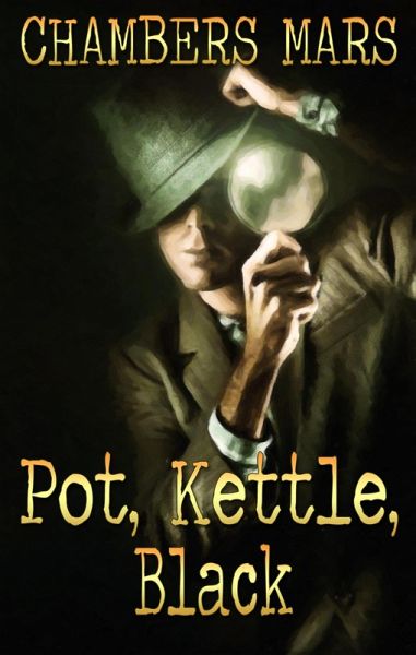Pot, Kettle, Black (Zac Tremble Investigates, #0) (eBook, ePUB) Pot, Kettle, Black (Zac Tremble Investigates, #0) (eBook, ePUB)
