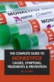 The Complete Guide to Monkeypox: Causes, Symptoms, Treatment & Prevention. (eBook, ePUB) The Complete Guide to Monkeypox: Causes, Symptoms, Treatment & Prevention. (eBook, ePUB)