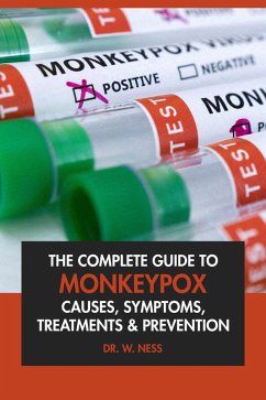 Cover The Complete Guide to Monkeypox: Causes, Symptoms, Treatment & Prevention. (eBook, ePUB)