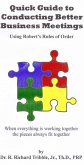 Quick Guide to Conducting Better Business Meetings Using Robert's Rules of Order (eBook, ePUB) Quick Guide to Conducting Better Business Meetings Using Robert's Rules of Order (eBook, ePUB)
