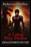 Dragonbound XIII: A Long Way Home (eBook, ePUB) Dragonbound XIII: A Long Way Home (eBook, ePUB)