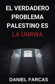 El verdadero Problema Palestino es La UNRWA (eBook, ePUB) El verdadero Problema Palestino es La UNRWA (eBook, ePUB)