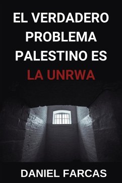 Cover El verdadero Problema Palestino es La UNRWA (eBook, ePUB)