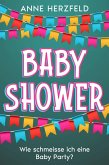 Baby Shower - Wie Schmeisse ich eine Baby-Party: Unvergessliche Momente für die Werdende Mama: Tipps und Tricks für die Perfekte Baby-Party (eBook, ePUB) Baby Shower - Wie Schmeisse ich eine Baby-Party: Unvergessliche Momente für die Werdende Mama: Tipps und Tricks für die Perfekte Baby-Party (eBook, ePUB)