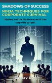 Shadows of Success: Ninja Techniques for Corporate Survival (eBook, ePUB) Shadows of Success: Ninja Techniques for Corporate Survival (eBook, ePUB)