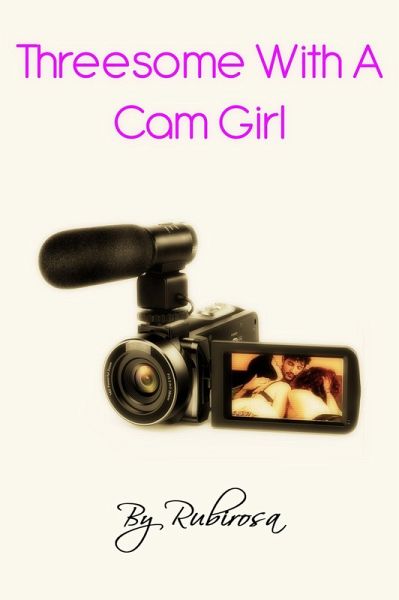 Threesome With A Cam Girl (FFM Menage) (eBook, ePUB)