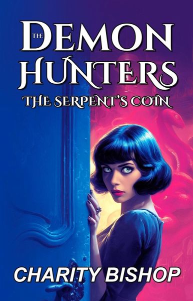 The Demon Hunters: The Serpent's Coin (eBook, ePUB) The Demon Hunters: The Serpent's Coin (eBook, ePUB)