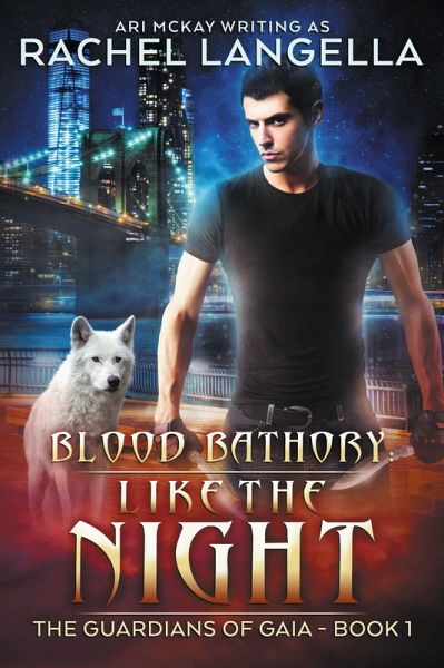 Blood Bathory: Like the Night (The Guardians of Gaia, #1) (eBook, ePUB) Blood Bathory: Like the Night (The Guardians of Gaia, #1) (eBook, ePUB)