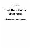 Truth Hurts But The Truth Heals (Urban Prophecy) (eBook, ePUB)