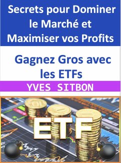 Cover Gagnez Gros avec les ETFs : Secrets pour Dominer le Marché et Maximiser vos Profits (eBook, ePUB)