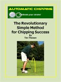 Automatic Chipping the Revolutionary Simple Method for Chipping Success (eBook, ePUB)