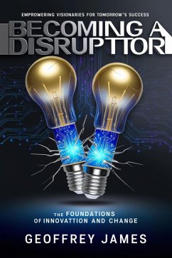 Becoming A Disruptor - The Foundations of Innovation And Change (1, #1) (eBook, ePUB) - James, Geoffrey