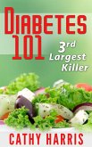 Diabetes 101: 3rd Largest Killer (eBook, ePUB)