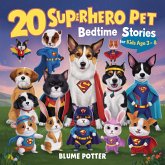 20 Superhero Pets Bedtime Stories For Kids Age 3 - 8 (Bedtime Stories For Kids Age 3 to 8 Series 2, #9) (eBook, ePUB) 20 Superhero Pets Bedtime Stories For Kids Age 3 - 8 (Bedtime Stories For Kids Age 3 to 8 Series 2, #9) (eBook, ePUB)