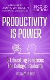 Productivity is Power: 5 Liberating Practices for College Students (eBook, ePUB)