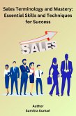 Sales Terminology and Mastery: Essential Skills and Techniques for Success (eBook, ePUB) Sales Terminology and Mastery: Essential Skills and Techniques for Success (eBook, ePUB)