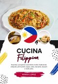 Cucina Filippina: Imparate a Preparare Autentiche Ricette Tradizionali, Antipasti, Primi Piatti, Zuppe, Salse, Bevande, Dessert e Molto Altro (Sapori del Mondo: un Viaggio Culinario) (eBook, ePUB)