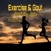 Exercise & Gout: How to Stay Active (Gout Inflammation Books, #3) (eBook, ePUB) Exercise & Gout: How to Stay Active (Gout Inflammation Books, #3) (eBook, ePUB)