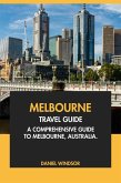 Melbourne Travel Guide: A Comprehensive Guide to Melbourne, Australia (eBook, ePUB) Melbourne Travel Guide: A Comprehensive Guide to Melbourne, Australia (eBook, ePUB)