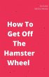 How To Get Off The Hamster Wheel... - Bild 1