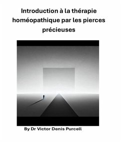 Introduction à la thérapie homéopathique par les pierces précieuses (eBook, ePUB) - Purcell, Víctor Denis