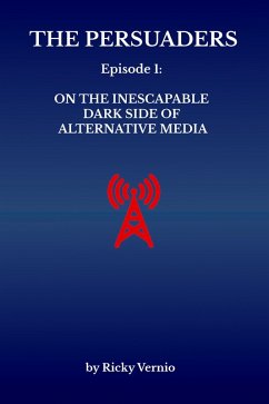 Episode 1: On the Inescapable Dark Side of Alternative Media (The Persuaders, #1) (eBook, ePUB) - Vernio, Ricky