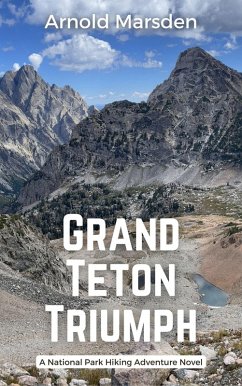 Grand Teton Triumph (National Park Hiking Adventure, #5) (eBook, ePUB) - Marsden, Arnold