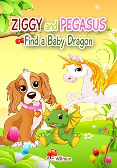 Ziggy and Pegasus Find a Baby Dragon (eBook, ePUB) - Wilman, A. E.